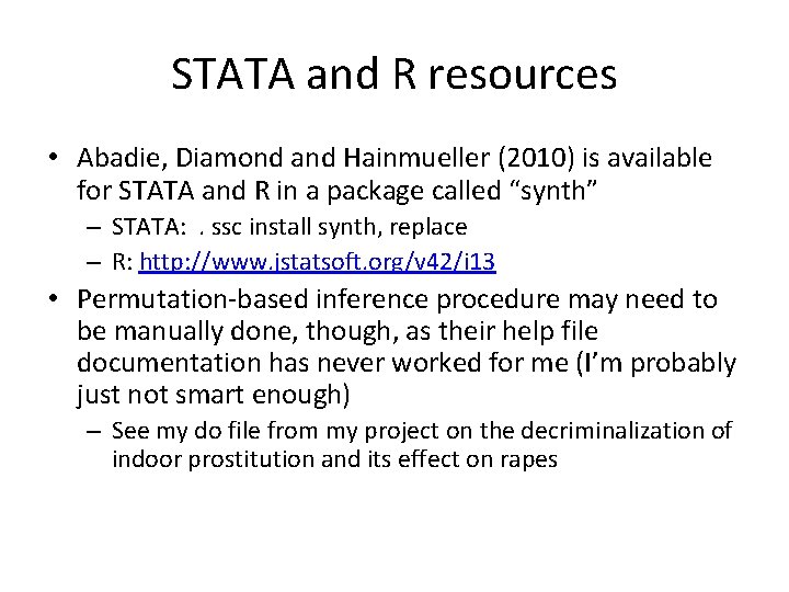 STATA and R resources • Abadie, Diamond and Hainmueller (2010) is available for STATA