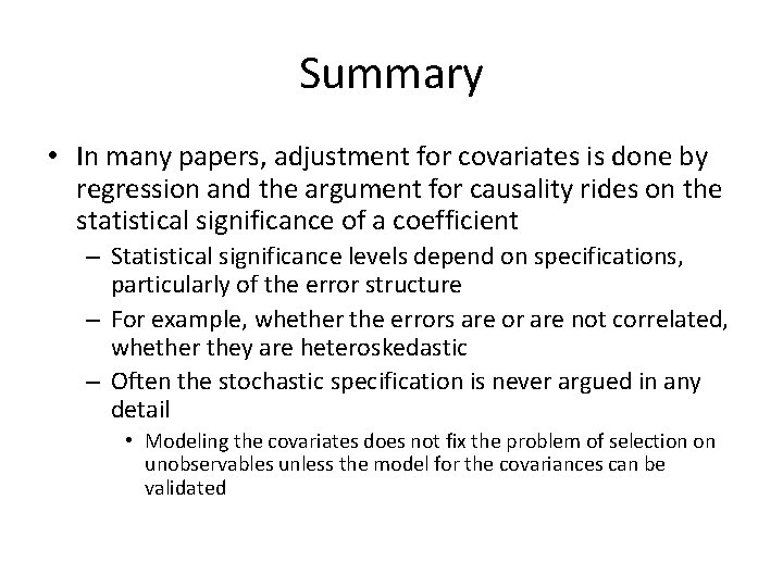 Summary • In many papers, adjustment for covariates is done by regression and the