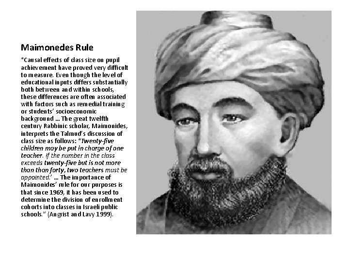 Maimonedes Rule “Causal effects of class size on pupil achievement have proved very difficult