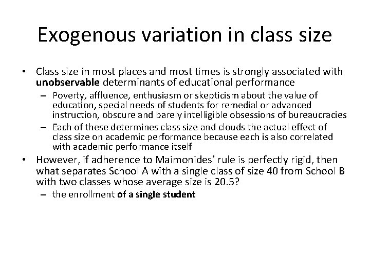 Exogenous variation in class size • Class size in most places and most times