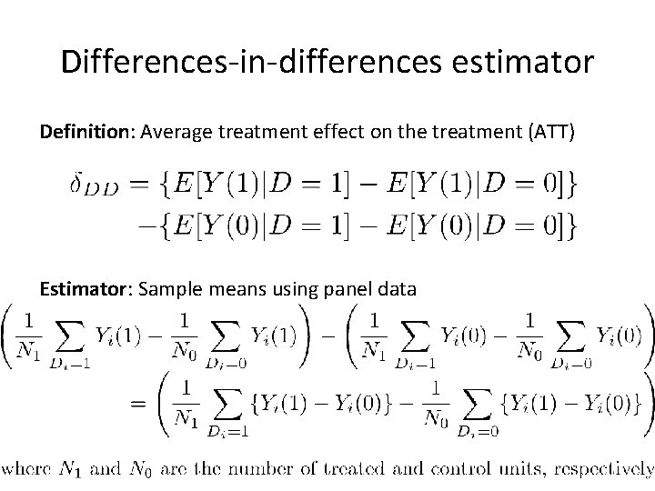 Differences-in-differences estimator Definition: Average treatment effect on the treatment (ATT) Estimator: Sample means using