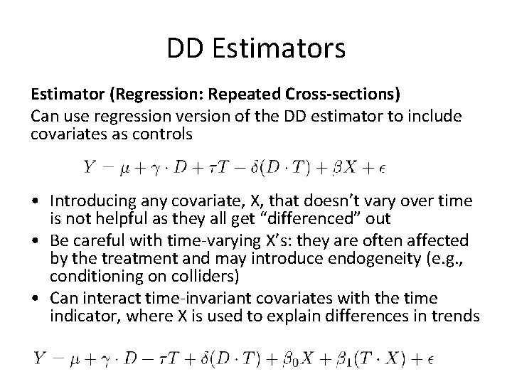 DD Estimators Estimator (Regression: Repeated Cross-sections) Can use regression version of the DD estimator
