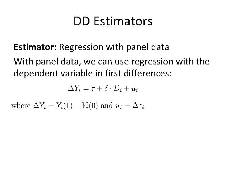 DD Estimators Estimator: Regression with panel data With panel data, we can use regression