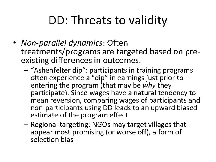 DD: Threats to validity • Non-parallel dynamics: Often treatments/programs are targeted based on preexisting