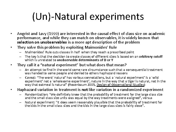 (Un)-Natural experiments • • Angrist and Lavy (1999) are interested in the causal effect