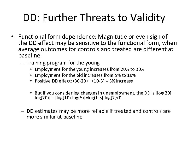 DD: Further Threats to Validity • Functional form dependence: Magnitude or even sign of