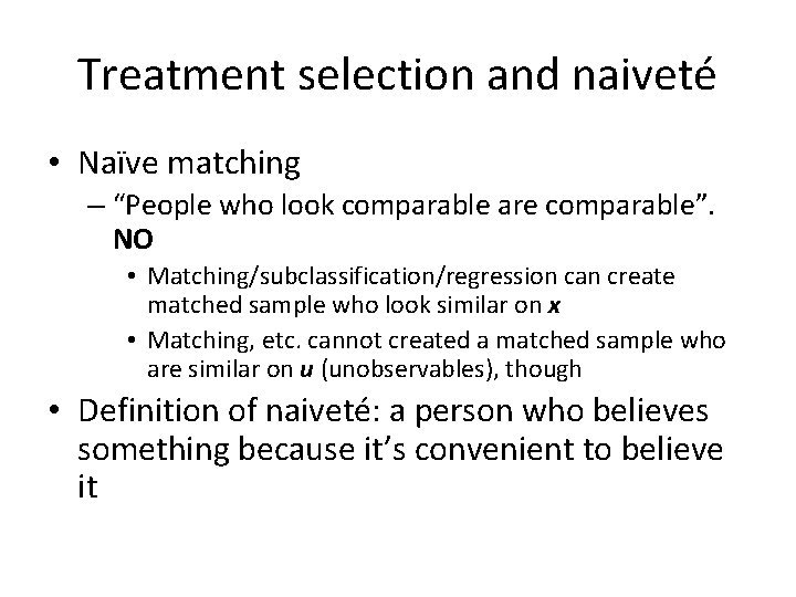 Treatment selection and naiveté • Naïve matching – “People who look comparable are comparable”.