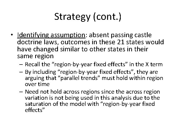 Strategy (cont. ) • Identifying assumption: absent passing castle doctrine laws, outcomes in these