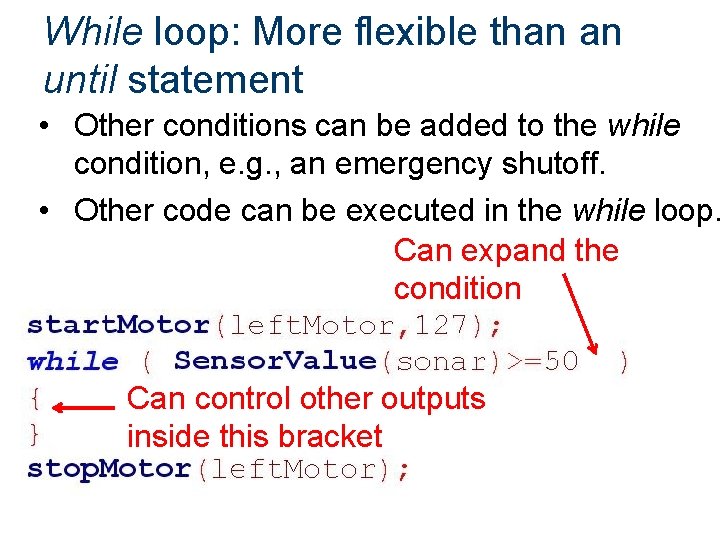 While loop: More flexible than an until statement • Other conditions can be added While loop: More flexible than an until statement • Other conditions can be added