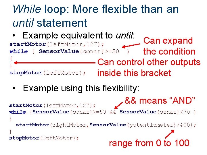 While loop: More flexible than an until statement • Example equivalent to until: Can