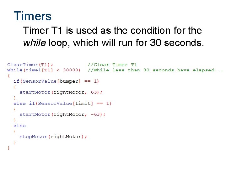 Timers Timer T 1 is used as the condition for the while loop, which