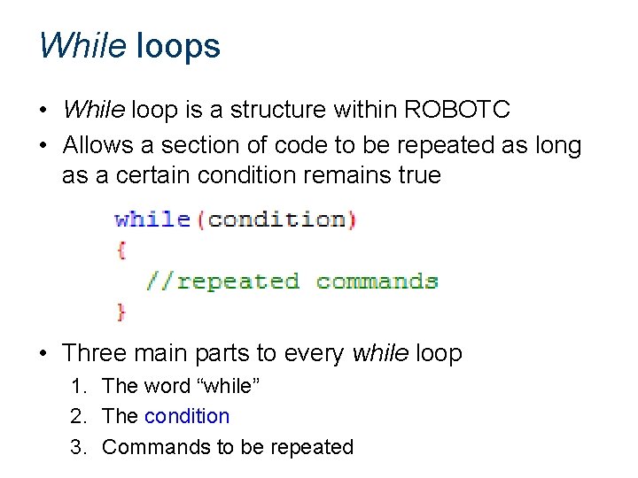 While loops • While loop is a structure within ROBOTC • Allows a section