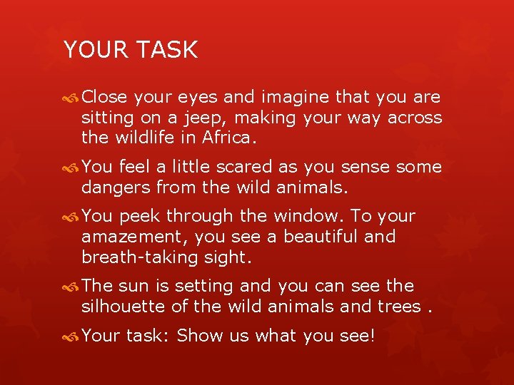 YOUR TASK Close your eyes and imagine that you are sitting on a jeep,