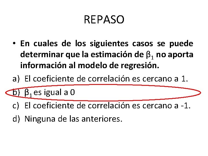REPASO • En cuales de los siguientes casos se puede determinar que la estimación