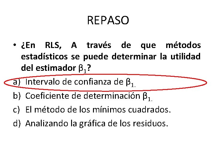 REPASO • ¿En RLS, A través de que métodos estadísticos se puede determinar la