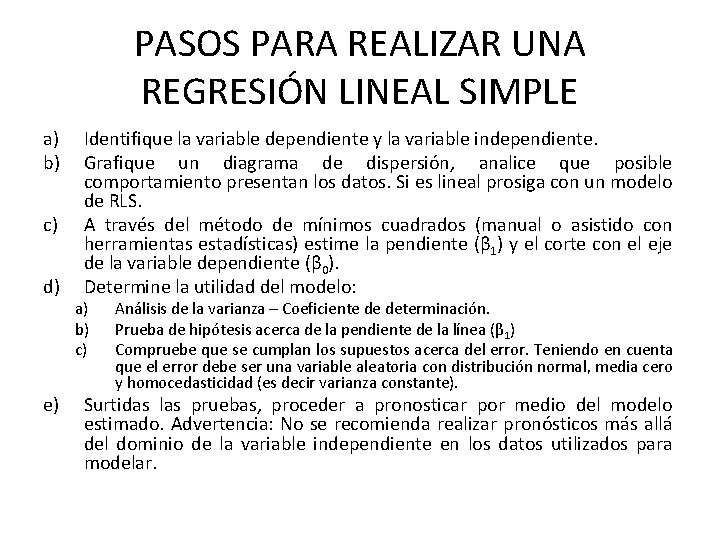 PASOS PARA REALIZAR UNA REGRESIÓN LINEAL SIMPLE a) b) c) d) e) Identifique la