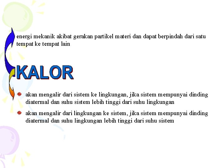 energi mekanik akibat gerakan partikel materi dan dapat berpindah dari satu tempat ke tempat