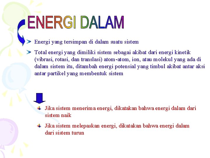 Energi yang tersimpan di dalam suatu sistem Total energi yang dimiliki sistem sebagai akibat