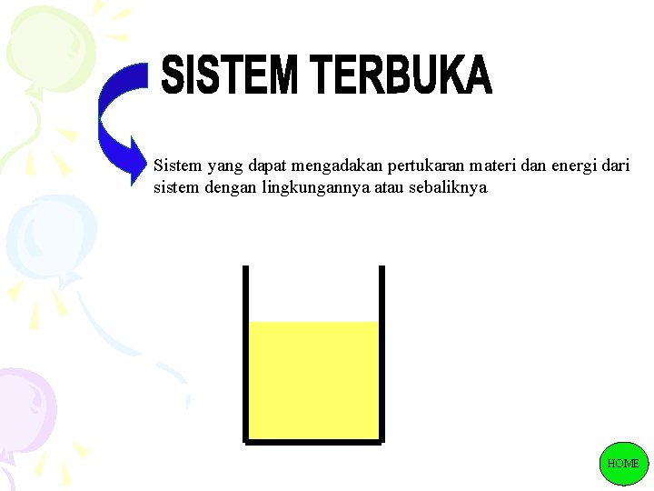 Sistem yang dapat mengadakan pertukaran materi dan energi dari sistem dengan lingkungannya atau sebaliknya