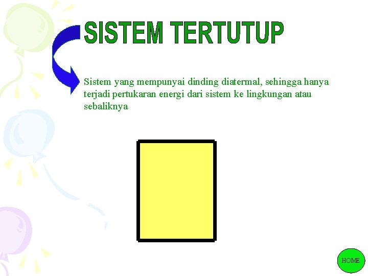 Sistem yang mempunyai dinding diatermal, sehingga hanya terjadi pertukaran energi dari sistem ke lingkungan