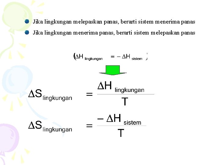 Jika lingkungan melepaskan panas, berarti sistem menerima panas Jika lingkungan menerima panas, berarti sistem