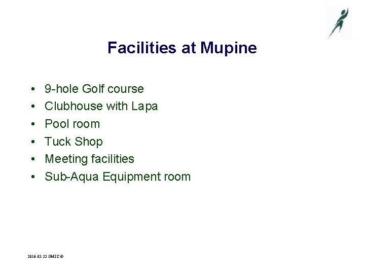 Facilities at Mupine • • • 9 -hole Golf course Clubhouse with Lapa Pool