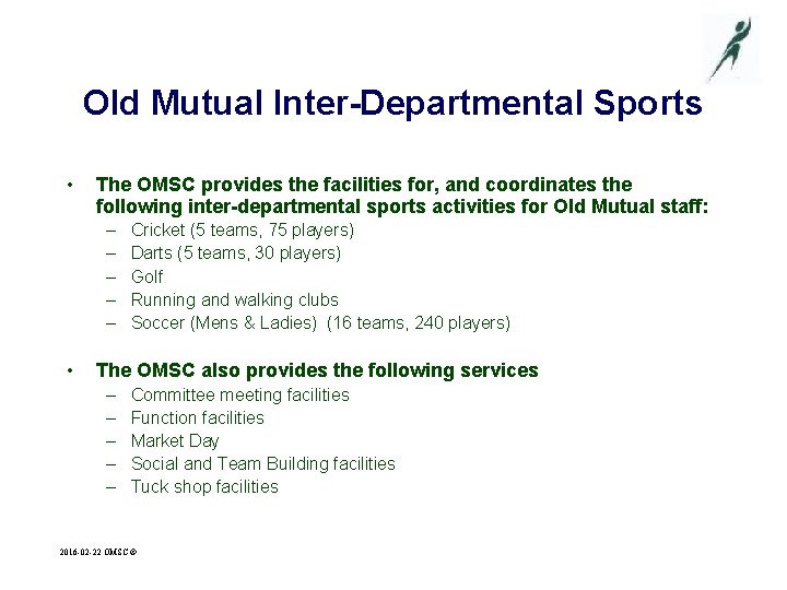Old Mutual Inter-Departmental Sports • The OMSC provides the facilities for, and coordinates the