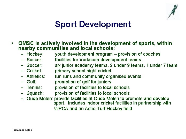 Sport Development • OMSC is actively involved in the development of sports, within nearby