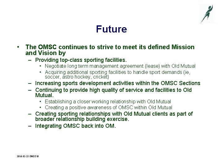 Future • The OMSC continues to strive to meet its defined Mission and Vision