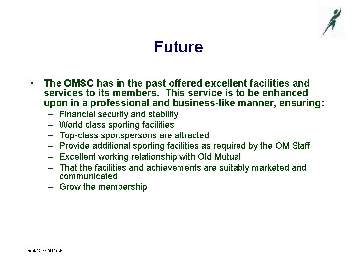 Future • The OMSC has in the past offered excellent facilities and services to