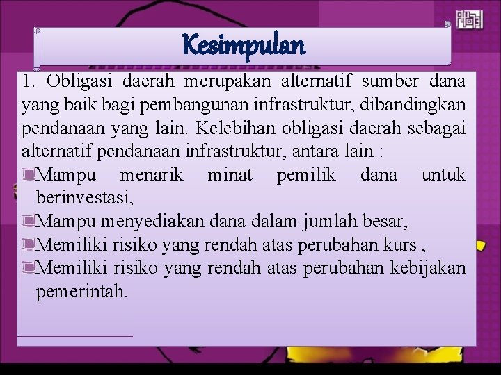 Kesimpulan 1. Obligasi daerah merupakan alternatif sumber dana yang baik bagi pembangunan infrastruktur, dibandingkan