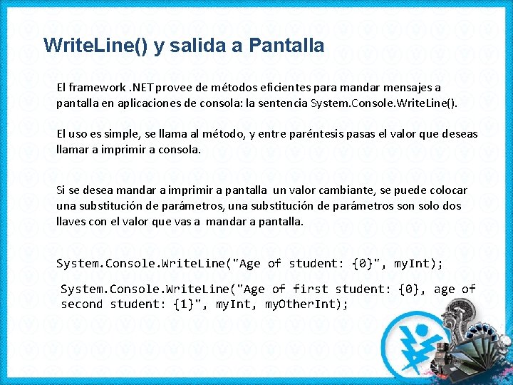 Write. Line() y salida a Pantalla El framework. NET provee de métodos eficientes para