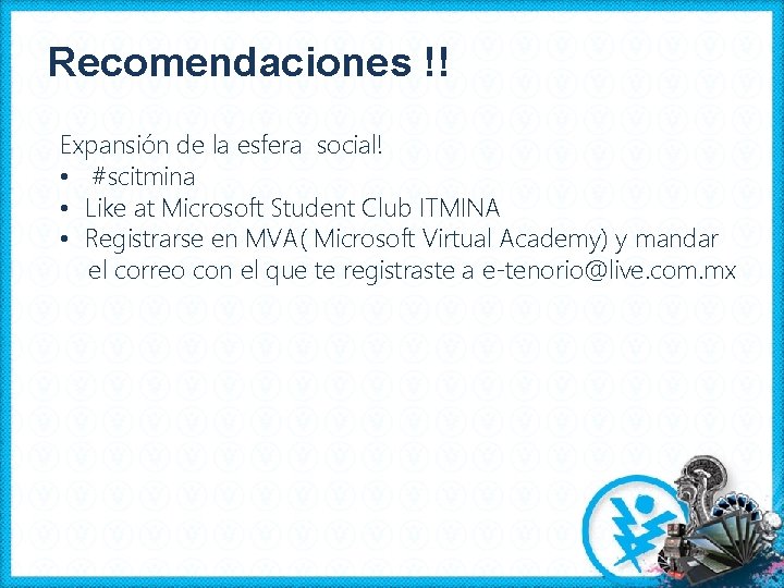 Recomendaciones !! Expansión de la esfera social! • #scitmina • Like at Microsoft Student