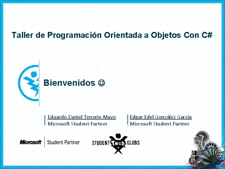 Taller de Programación Orientada a Objetos Con C# Bienvenidos Eduardo Daniel Tenorio Mayo Microsoft
