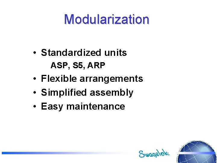 Modularization • Standardized units ASP, S 5, ARP • Flexible arrangements • Simplified assembly