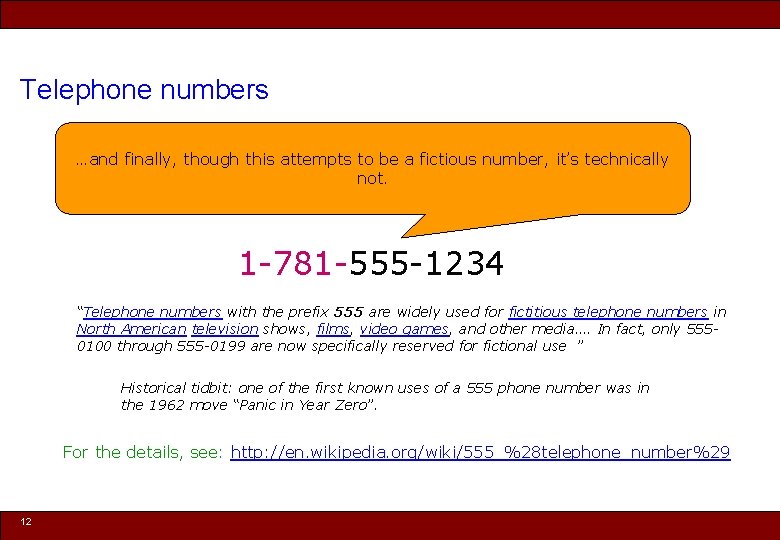 Telephone numbers …and finally, though this attempts to be a fictious number, it’s technically