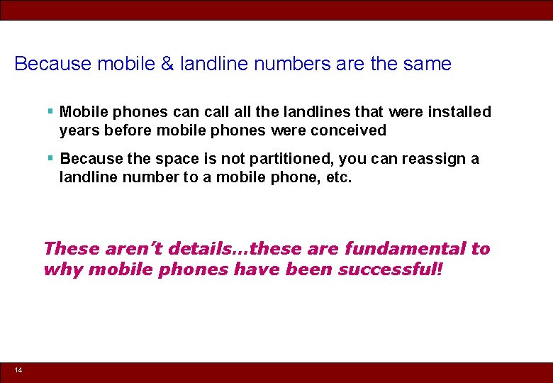 Because mobile & landline numbers are the same § Mobile phones can call the