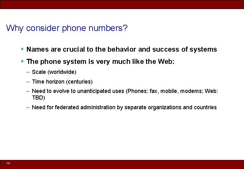 Why consider phone numbers? § Names are crucial to the behavior and success of