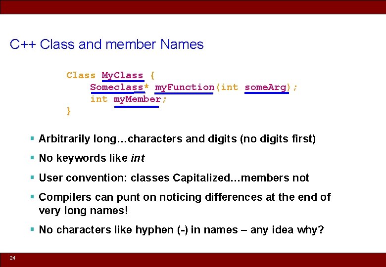 C++ Class and member Names Class My. Class { Someclass* my. Function(int some. Arg);