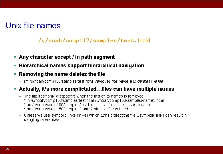 Unix file names /u/noah/comp 117/samples/test. html § Any character except / in path segment