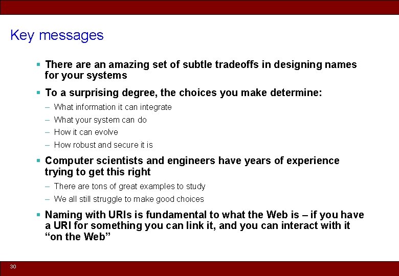 Key messages § There an amazing set of subtle tradeoffs in designing names for
