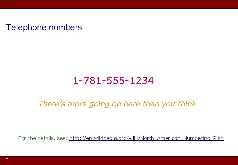 Telephone numbers 1 -781 -555 -1234 There’s more going on here than you think