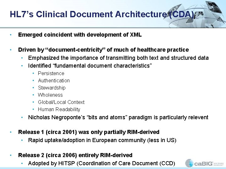 HL 7’s Clinical Document Architecture (CDA) • Emerged coincident with development of XML •