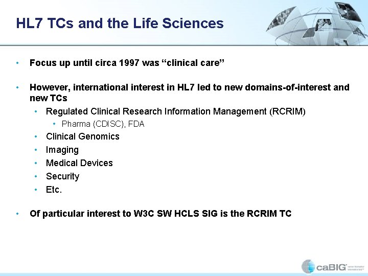 HL 7 TCs and the Life Sciences • Focus up until circa 1997 was