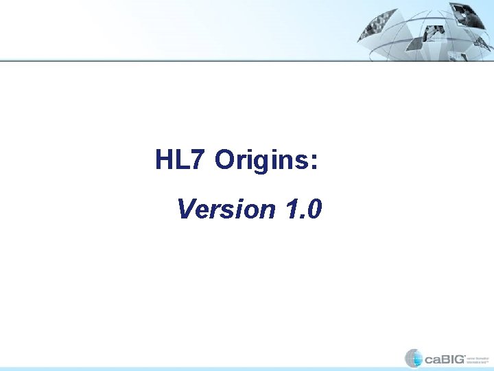HL 7 Origins: Version 1. 0 