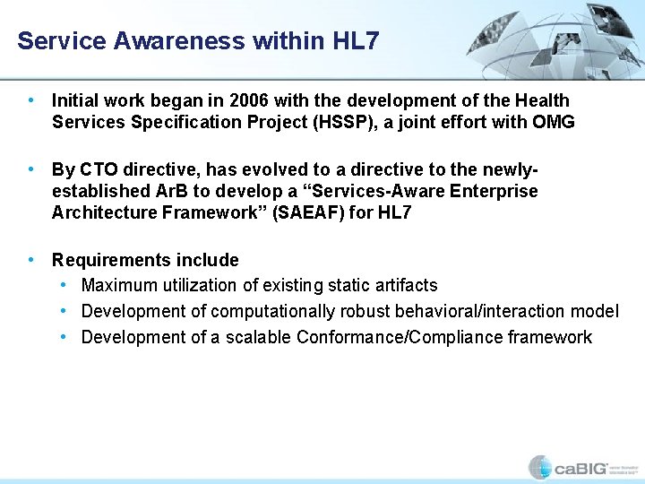 Service Awareness within HL 7 • Initial work began in 2006 with the development