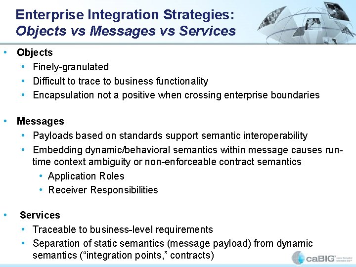 Enterprise Integration Strategies: Objects vs Messages vs Services • Objects • Finely-granulated • Difficult