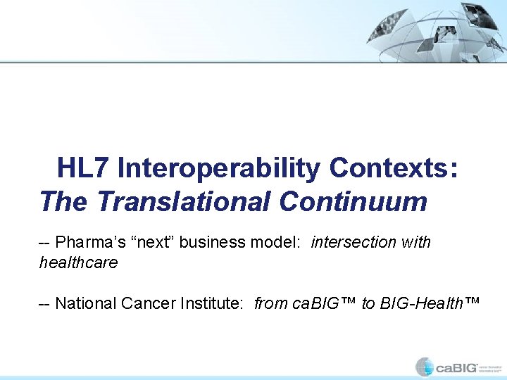 HL 7 Interoperability Contexts: The Translational Continuum -- Pharma’s “next” business model: intersection with