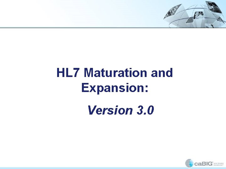 HL 7 Maturation and Expansion: Version 3. 0 