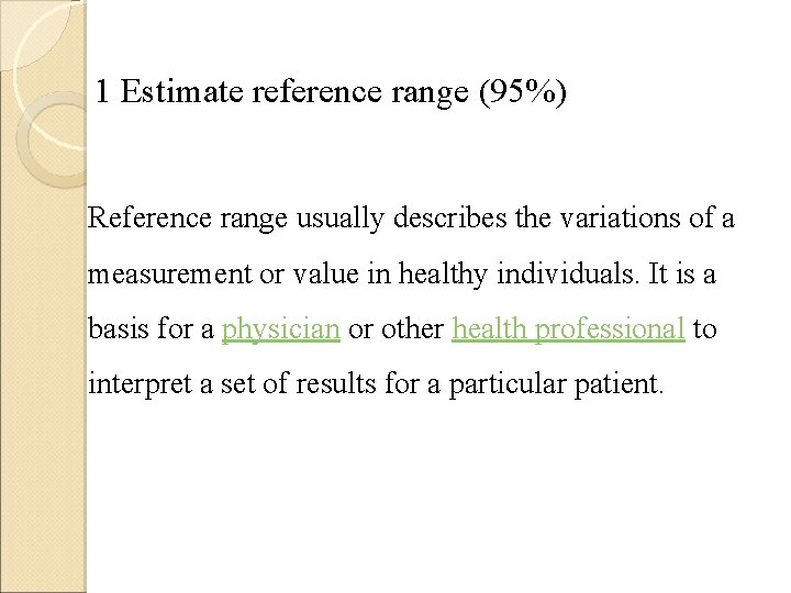 1 Estimate reference range (95%) Reference range usually describes the variations of a measurement 1 Estimate reference range (95%) Reference range usually describes the variations of a measurement